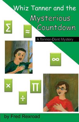 Whiz Tanner and the Mysterious Countdown - Tanner-Dent Mysteries 7 (Paperback)