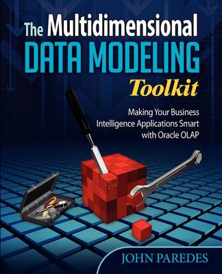 The Multidimensional Data Modeling Toolkit: Making Your Business Intelligence Applicatio (Paperback)
