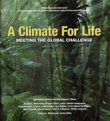A Climate For Life: Meeting the Global Challenge - CEMEX Conservation Book Series 16 (Hardback)
