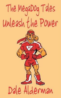 The MegaDog Tales: Unleash the Power (Paperback)