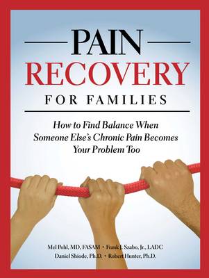 Pain Recovery for Families: How to Find Balance When Someone Else's Chronic Pain Becomes Your Problem Too (Paperback)