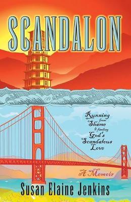 Scandalon: Running from Shame and Finding God's Scandalous Love (Paperback)
