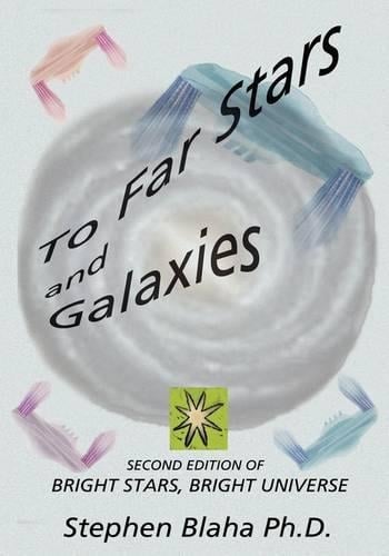 To Far Stars and Galaxies: Second Edition of Bright Stars, Bright Universe (Hardback)