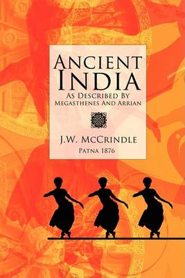 Ancient India as Described by Megasthenes and Arrian (Paperback)