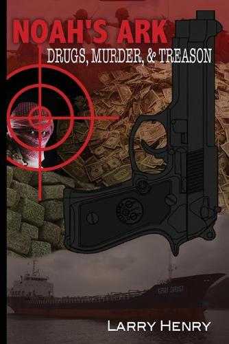 Noah's Ark: Drugs, Murder, & Treason (Paperback)