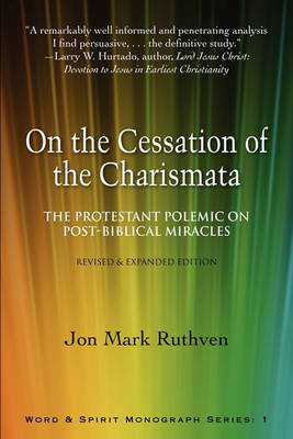 On the Cessation of the Charismata: The Protestant Polemic on Post-biblical Miracles--Revised & Expanded Edition (Paperback)