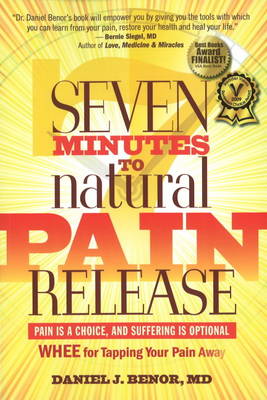 Seven Minutes to Natural Pain Release: Pain is a Choice, and Suffering is Optional - WHEE for Tapping Your Pain Away (Paperback)