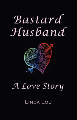 Bastard Husband: A Love Story (Paperback)