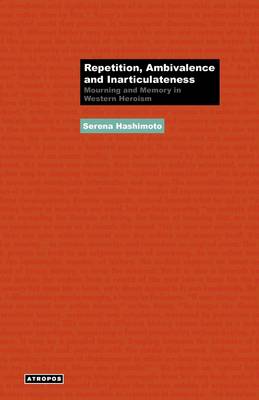 Repetition, Ambivalence and Inarticulateness: Mourning and Memory in Western Heroism (Paperback)