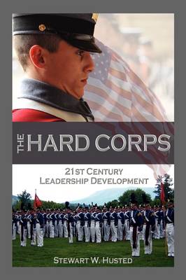 The Hard Corps, 21st Century Leadership Development (Paperback)