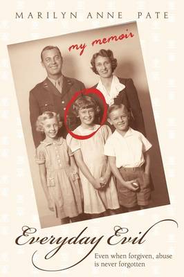 Everyday Evil: Even When Forgiven, Abuse is Never Forgotten (Paperback)