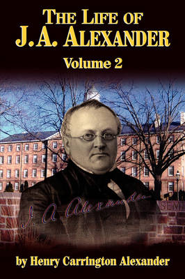 The Life of J A Alexander - Vol. 2 (Paperback)
