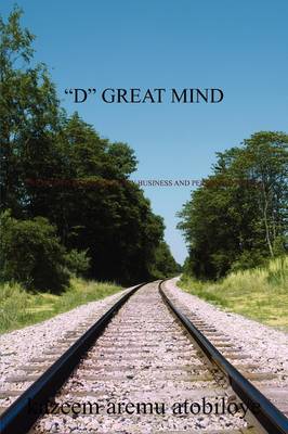 D Great Mind: The Path to Extra Ordinary Business and Personal Success (Paperback)