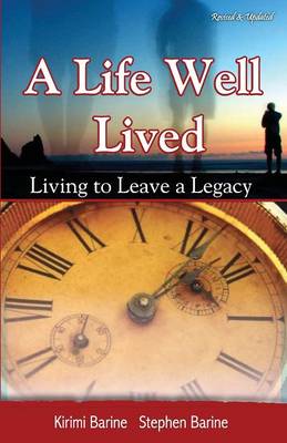 A Life Well Lived: Living to Leave a Legacy (Paperback)