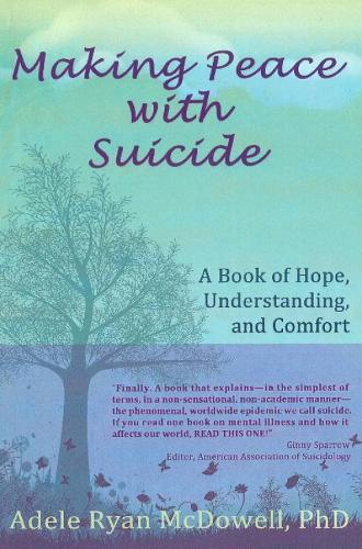 Making Peace with Suicide: A Book of Hope, Understanding & Comfort (Paperback)