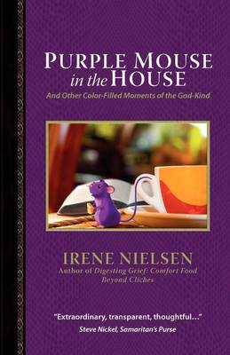 Purple Mouse in the House: And Other Color-Filled Moments of the God-Kind (Paperback)