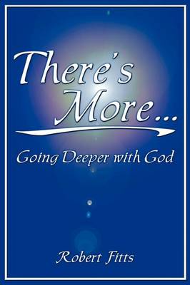 There's More Going Deeper with God (Paperback)