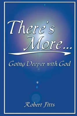 There's More, Going Deeper with God (Paperback)