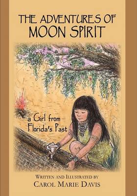 The Adventures of Moon Spirit, a Girl from Florida's Past (Paperback)