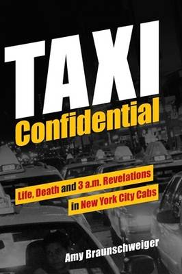 Taxi Confidential: Life, Death and 3 a.m. Revelations in New York City Cabs (Paperback)