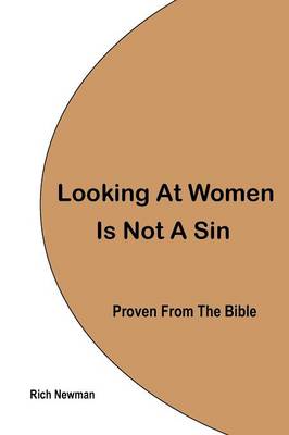 Looking at Women is Not a Sin: Proven from the Bible (Paperback)