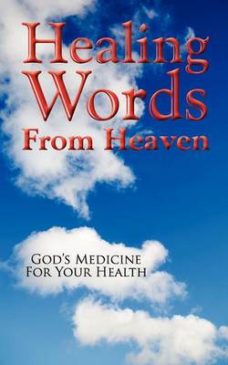Healing Words from Heaven, God's Medicine for Your Health (Paperback)