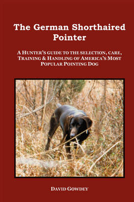 The German Shorthaired Pointer: A Hunter's Guide (Paperback)