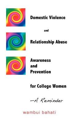 Domestic Violence and Relationship Abuse Awareness and Prevention for College Women - A Reminder (Paperback)