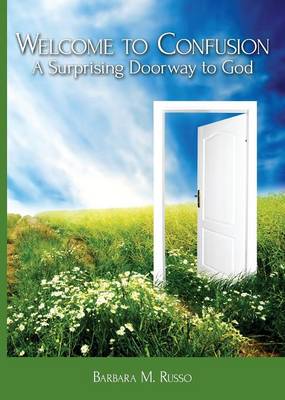 Welcome to Confusion: A Surprising Doorway to God (Paperback)