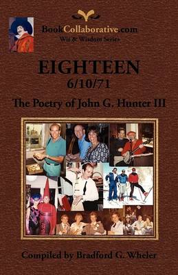 Eighteen 6/10/71 the Poetry of John G. Hunter III (Paperback)