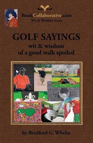 GOLF SAYINGS wit & wisdom of a good walk spoiled (Paperback)