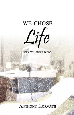 We Chose Life: Why You Should Too (Paperback)