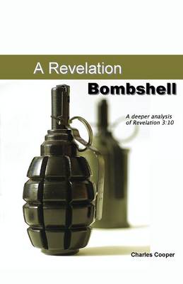 Revelation Bombshell: A Deeper Analysis of Revelation 3:10 (Paperback)