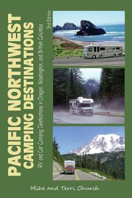 Pacific Northwest Camping Destinations: RV and Car Camping Destinations in Oregon, Washington, and British Columbia (Paperback)