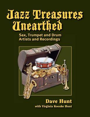 Jazz Treasures Unearthed: Sax, Trumpet and Drum Artists and Recordings (Paperback)
