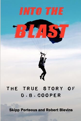Into The Blast - The True Story of D.B. Cooper - Revised Edition (Paperback)