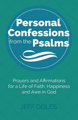 Personal Confessions from the Psalms: Prayers and Affirmations for a Life of Faith, Happiness and Awe in God (Paperback)