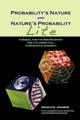 Probability's Nature And Nature's Probability - Lite: A Sequel for Non-Scientists and a Clarion Call to Scientific Integrity (Paperback)
