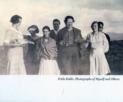Frida Kahlo: Photographs of Myself and Others (Hardback)