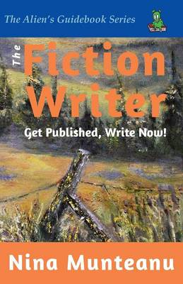 The Fiction Writer: Get Published, Write Now! (Paperback)