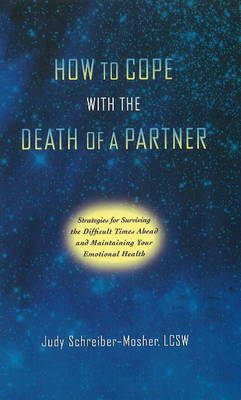 How to Cope with the Death of a Partner: Strategies for Surviving the Difficult Times Ahead & Maintaining Your Emotional Health (Paperback)
