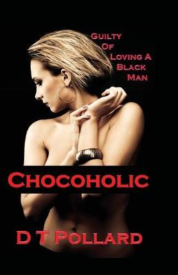 Chocoholic: Guilty of Loving a Black Man (Paperback)