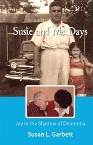 Susie & Me Days: Joy in the Shadow of Dementia (Paperback)