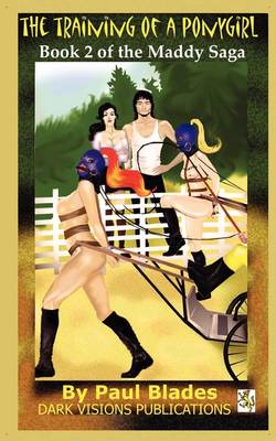 The Training of a Ponygirl: Book Two of the Maddy Saga (Paperback)
