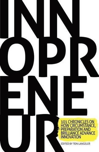 Innopreneur: 101 Chronicles on How Circumstance, Preparation and Brilliance Advance Innovation (Paperback)