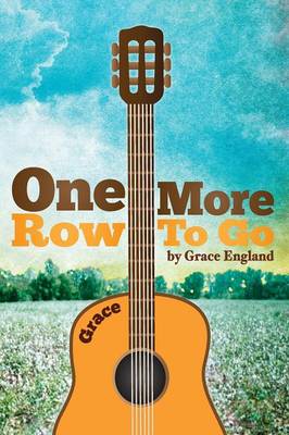 One More Row to Go: Songs and Poems from A Country Girl (Paperback)