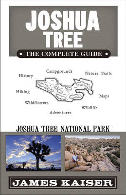 Joshua Tree: The Complete Guide: Joshua Tree National Park (Paperback)