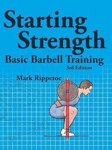 Starting Strength: Basic Barbell Training (Paperback)