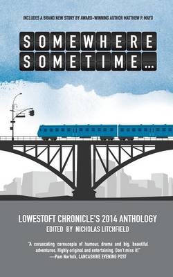 Somewhere, Sometime... - Lowestoft Chronicle Anthology 4 (Paperback)