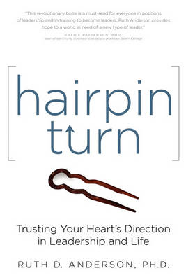 Hairpin Turn: Trusting Your Heart's Direction in Leadership and Life (Paperback)
